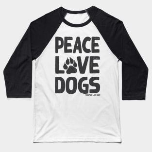 Peace Love Dogs © Graphic Love Shop Baseball T-Shirt